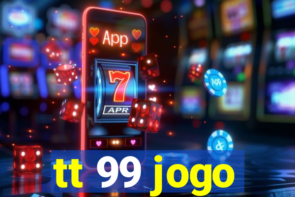 tt 99 jogo